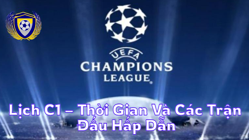 Lịch C1 – Thời Gian Và Các Trận Đấu Hấp Dẫn